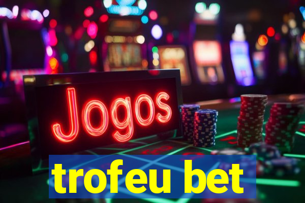 trofeu bet